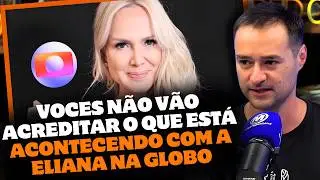 😱 Is Eliana leaving Globo? Journalist exposes the behind-the-scenes of the fight! | FOFOCAST1