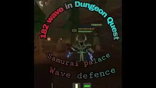 I am defence 182 wave in Dungeon Quest and...
