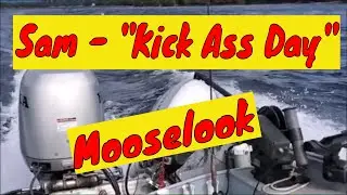 (May 27, 2023) Sam has a "Kick-Ass" Day on Mooselook
