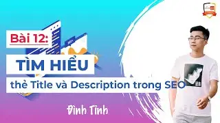 Tìm hiểu thẻ Title và Description trong SEO - Đình Tỉnh