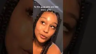 Dear Guys who are into Trans Girls…