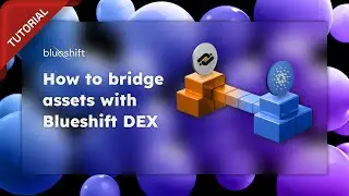 How to bridge assets with Blueshift DEX