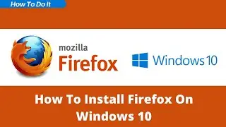 How To Install Firefox on Windows 10