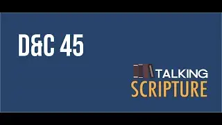 Ep 100 | D&C 45, Come Follow Me (April 26-May 2)