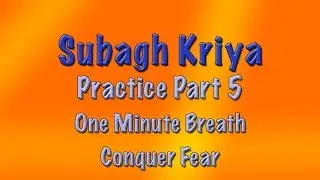 One Minute Breath   Conquer Fear, Subagh Exercise Part 5