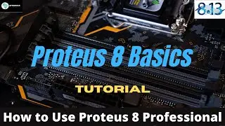 How to use Proteus 8 Professional: The Basics  [ 2022 ]