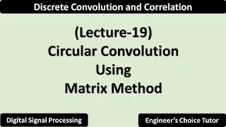 Circular Convolution using Matrix Method | Lecture-19