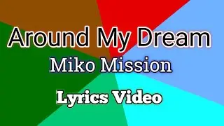 Around My Dream - Miko Mission (Lyrics Video)