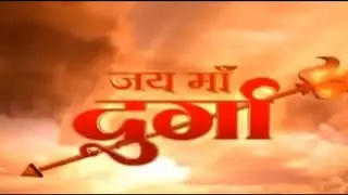 Ep. 11 Jai Ma Durga 