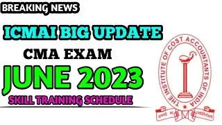 ICMAI  IMP Announcement For cma Student || CMA Exam Skill Training Schedule || CMA Exam June 2023