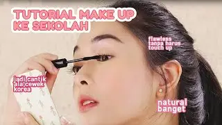 Make Up Natural dan Glowing Untuk Remaja | Back To School Make Up Tutorial