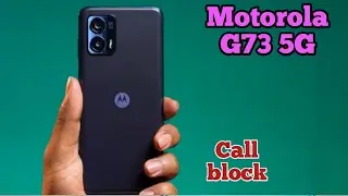 Call Block In Motorola G73 5G,How To Call Block In Motorola G73 5G, Call Block Setting In Motorola
