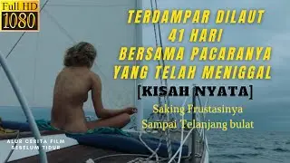 Diangkat Dari Kisah Nyata || Alur Cerita Film Adrift 2018