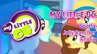 My Little OC - Sparta Jolly Rancher Remix