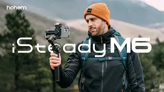 Introducing Hohem iSteady M6 | Magic in SOLO Filmmaking