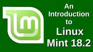 An Introduction to Linux Mint 18.2