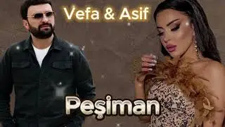 Asif Meherremov _Vefa Şerifova - Peşiman (Yeni Remix Mahnılar) 2024