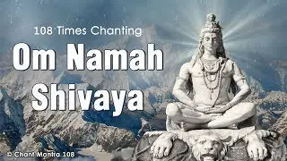 Om Namah Shivaya | ॐ नम: शिवाय मंत्र | 108 Times | Powerful Healing Mantra