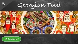 #6 Dishes of Georgia that Russians Love (Food in Russian language for beginners)