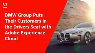 BMW Transforms Attitudes + Evolves Experiences with Adobe Experience Cloud and Adobe Analytics