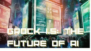 Unveiling Grock 1 5  The Future of AI