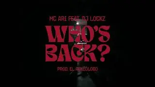 MC Ari & El Arkeólogo  - WHO'S BACK feat. DJ Lockz (visualizer)