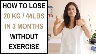 HOW TO LOSE 20KG IN 3 MONTHS WITHOUT EXERCISE | Quick Weight Loss | Lose weight without exercise