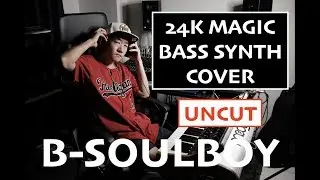 Bruno Mars - 24k Magic (Bass Synth Cover) UNCUT | MANYX BOY