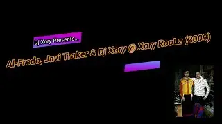 Sesión Al-Fredo, Javi Tracker & Dj Xory @ Xory RooLz (2009)