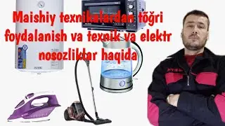 Maishiy texnikalardan tõğri foydalanish haqida