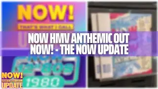 NOW That's What I Call HMV Anthemic Out Now! - The NOW Update