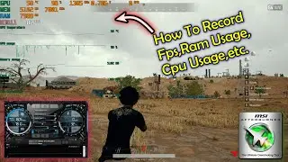 How To Record Fps, Ram & CPU Usage, etc. in Games || MSI Afterburner