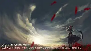 Illenium - It's All On U ft. Liam O'Donnell (T Mass & LZRD Remix) ( GiaCrystal Music )
