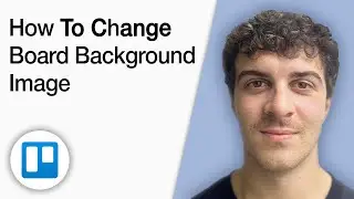 Copy of Trello Series How to Change Your Board Background Image [2025 Full Guide]