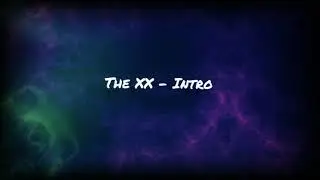The XX - Intro 🎶
