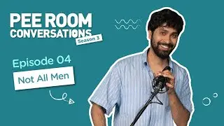 Not All Men with ‪@ankushbahuguna  | Pee Room Conversations - Ep 04 | Gursakhi Lugani