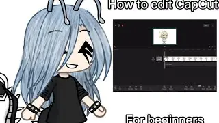 How to make a Gacha video with CapCut for beginners.