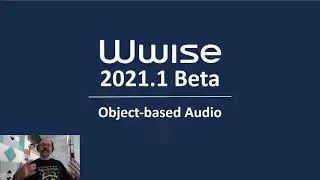 Wwise 2021.1 Beta - Object-based Audio Features Hands On
