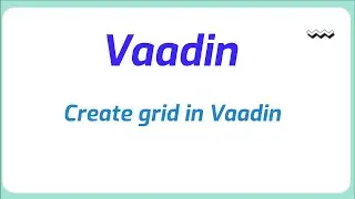How to create grid in Vaadin | Java Programming