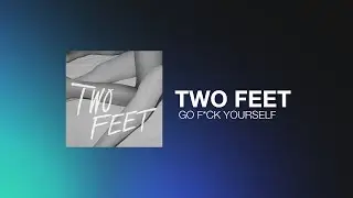 Two Feet - Go Fuck Yourself [2r0u1st6ic mix.] #03