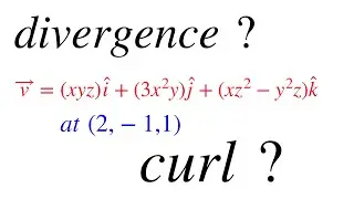 CURL AND DIVERGENCE FOR VECTOR || VECTOR CALCULUS || SOLVED PROBLEM
