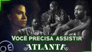 ATLANTA na NETFLIX: Por que a série de DONALD GLOVER é um sucesso? | Odisseia Espacial
