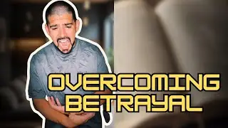 How to Overcome Betrayal: Psalm 41:9