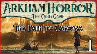 Arkham Horror LCG | The Path to Carcosa Session 1: Curtain Call
