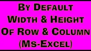 By Default Width & Height of Row and Column in Excel