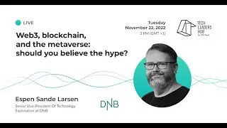 Web3, blockchain, and the metaverse: should you believe the hype? | Tech Leaders Hub #34