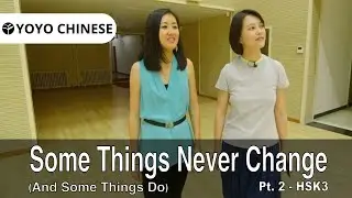 Chinese Lessons with Native Speakers | Some things never change (and some things do) - Pt. 2 | HSK3
