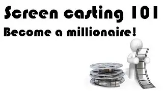 Screencasting 101: Become a millionaire!