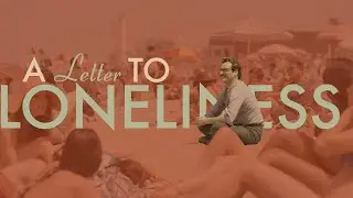 Her: A Letter to Loneliness