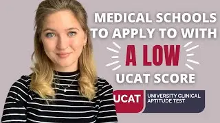 Medical Schools you should apply to with a LOW UCAT score